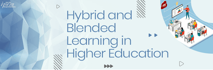 Hybrid Learning and Blended Learning in Higher Education