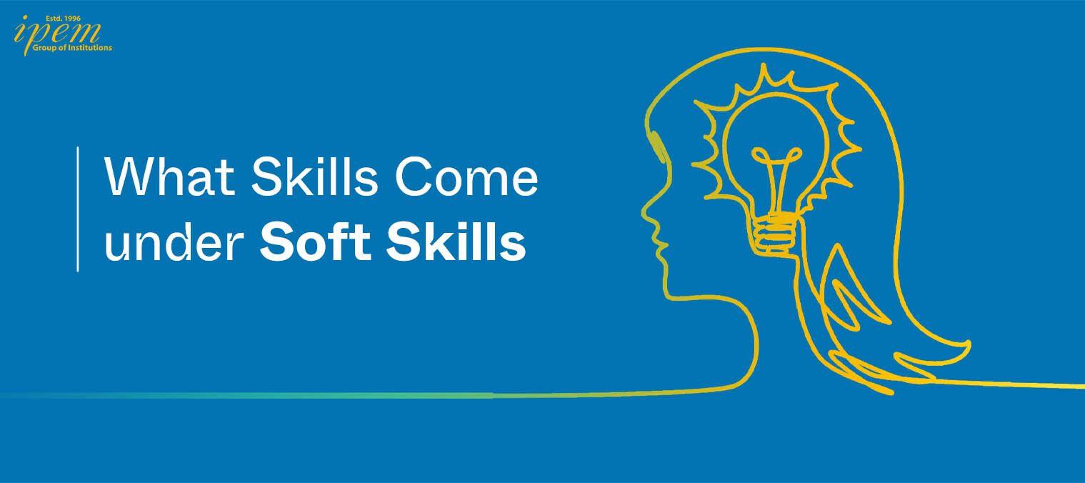 What Skills Come under Soft Skills