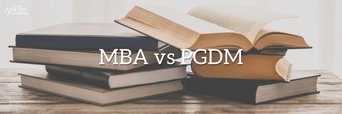 MBA Vs PGDM: Understanding The Key Differences - IPEM